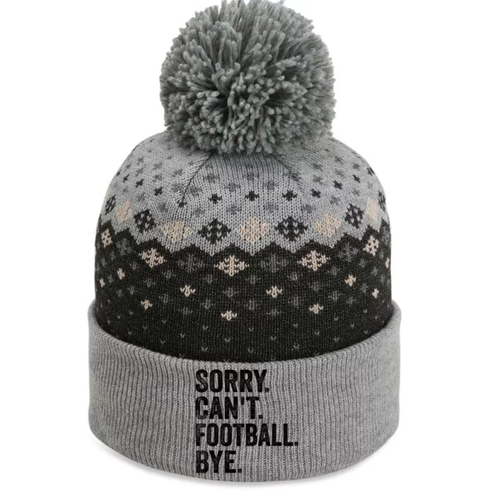 Sorry Cant Football Bye Funny Quote Fan Football Player The Baniff Cuffed Pom Beanie