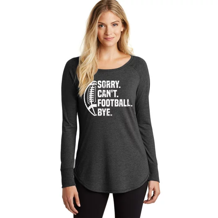 Sorry CanT Football Bye American Footbal Design Women's Perfect Tri Tunic Long Sleeve Shirt