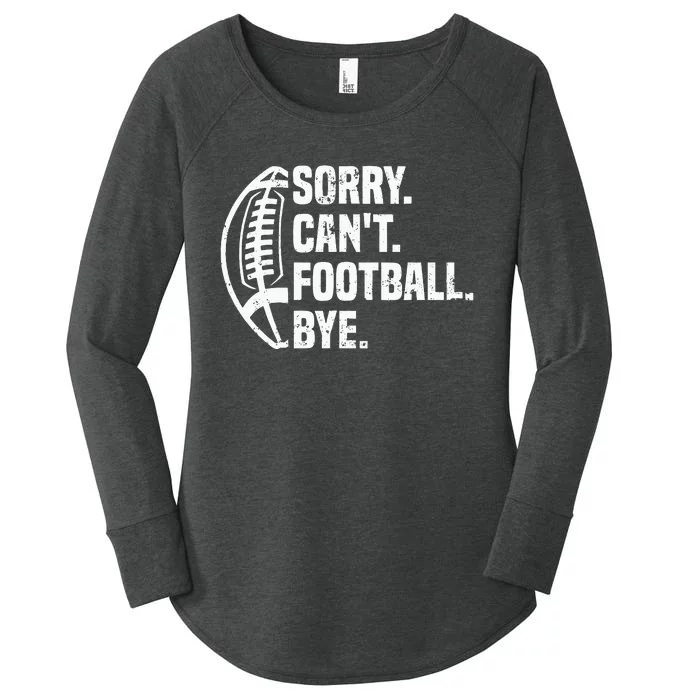 Sorry CanT Football Bye American Footbal Design Women's Perfect Tri Tunic Long Sleeve Shirt