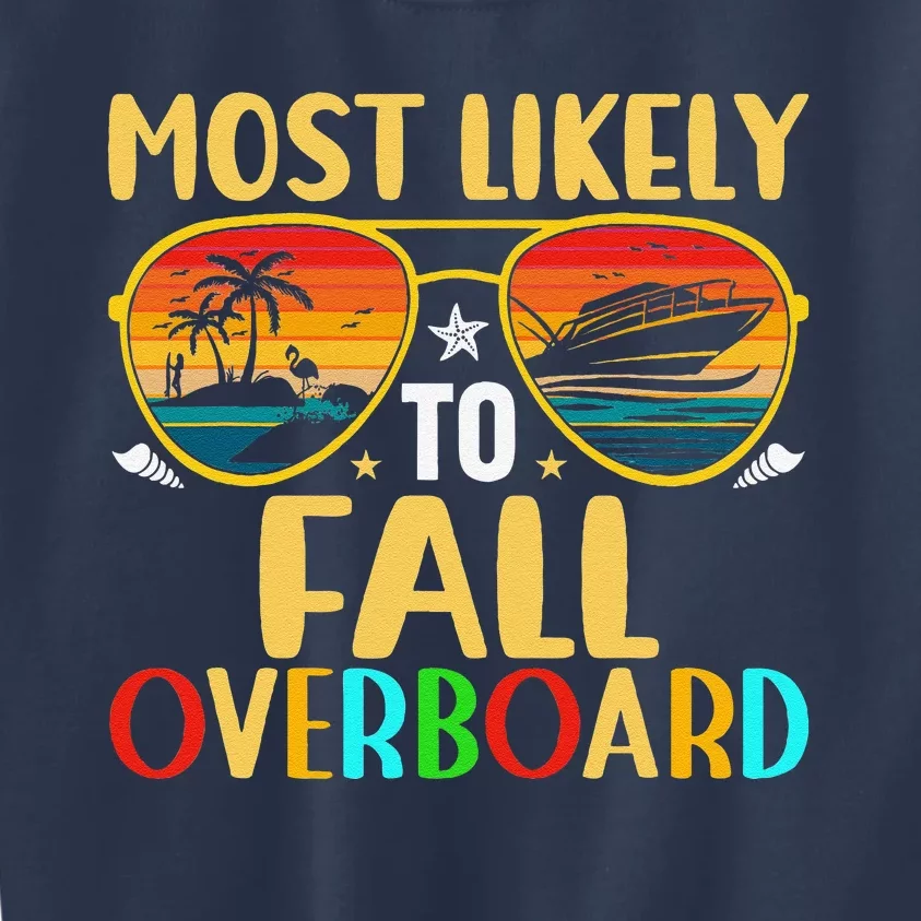 Summer Cruise Family Vacation Most Likely To Fall Overboard Kids Sweatshirt