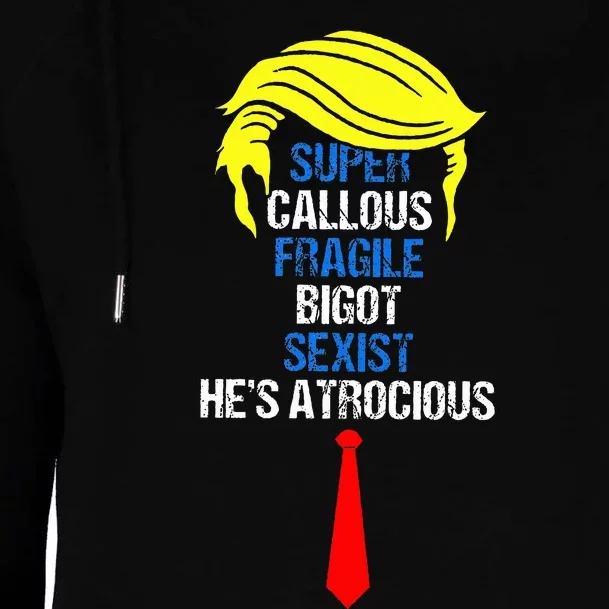 Super Callous Fragile Bigot Sexist HeS Atrocious Womens Funnel Neck Pullover Hood