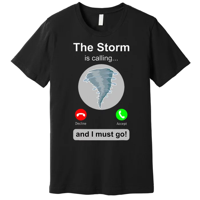 Storm Chaser Funny Cell Phone Tornado Calling Premium T-Shirt