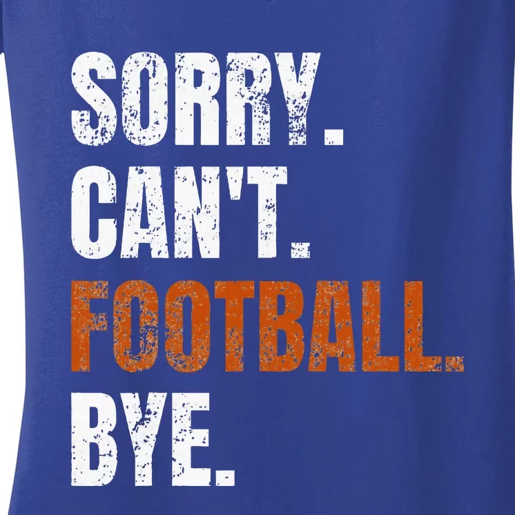 Sorry Cant Football Bye Retro Football Lovers Fan Football Women's V-Neck T-Shirt