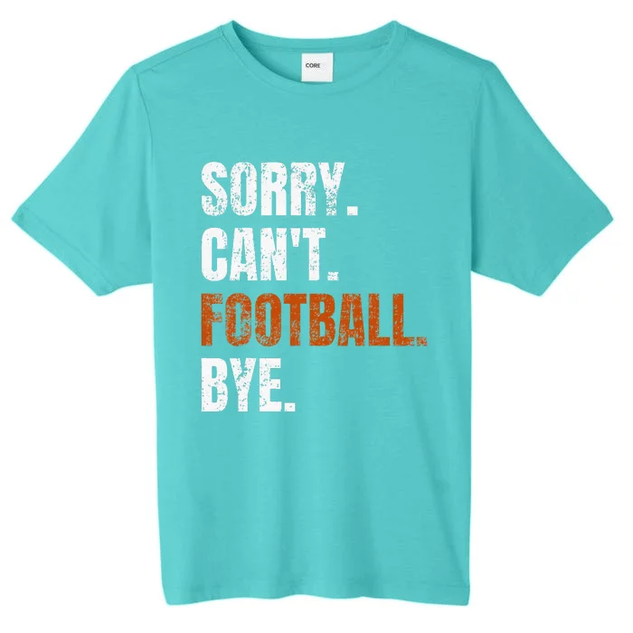 Sorry Cant Football Bye Retro Football Lovers Fan Football ChromaSoft Performance T-Shirt