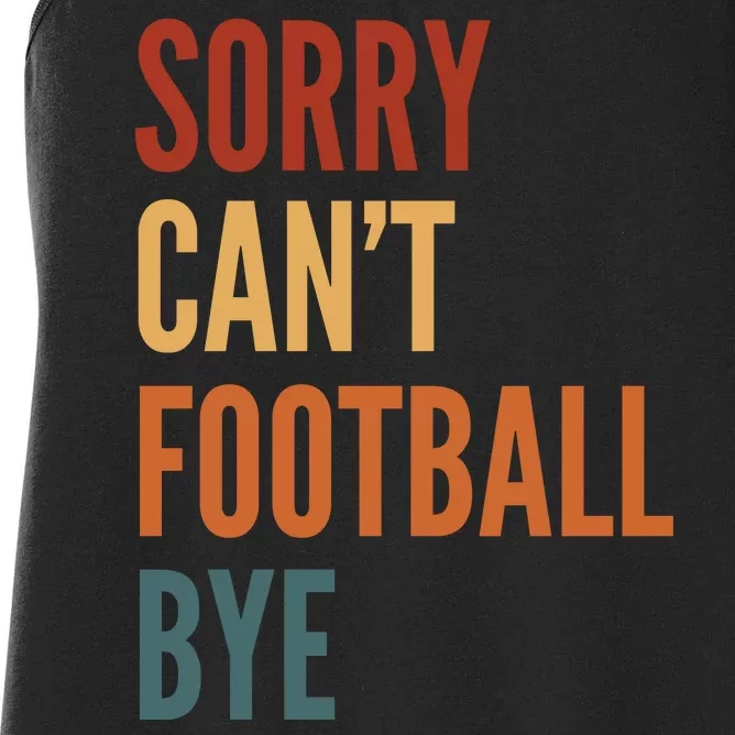 Sorry CanT Football Bye Women's Racerback Tank