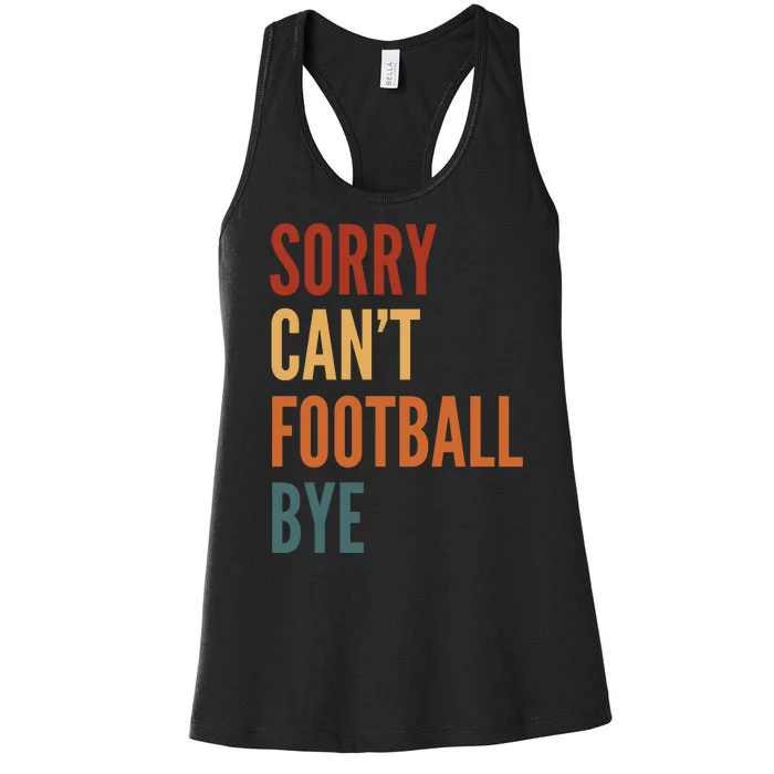 Sorry CanT Football Bye Women's Racerback Tank