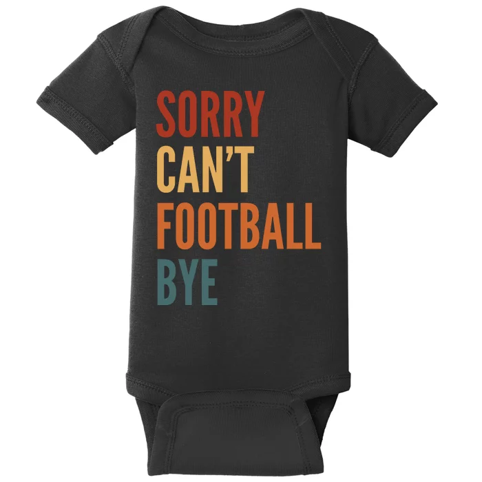 Sorry CanT Football Bye Baby Bodysuit