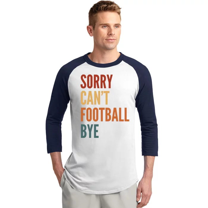 Sorry CanT Football Bye Baseball Sleeve Shirt