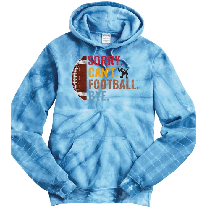 Sorry CanT Football Bye Funny Football Tie Dye Hoodie