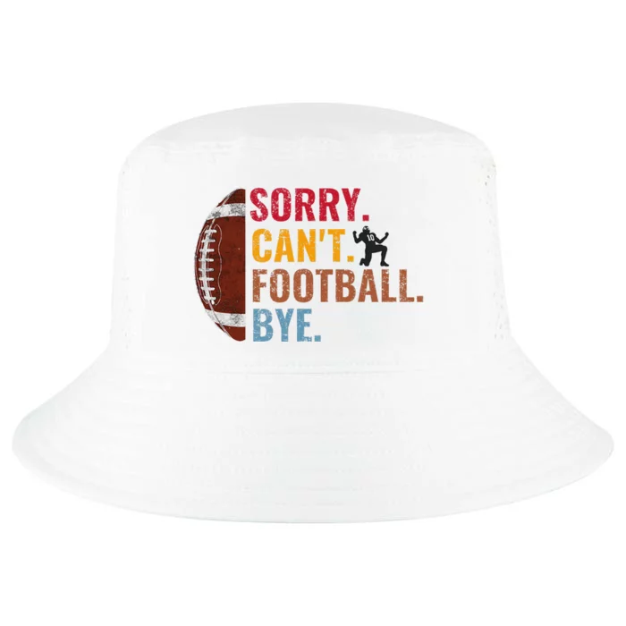 Sorry CanT Football Bye Funny Football Cool Comfort Performance Bucket Hat