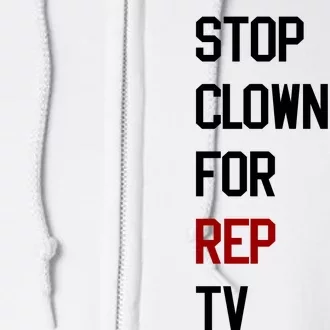 Stop Clowning For Rep Tv Full Zip Hoodie