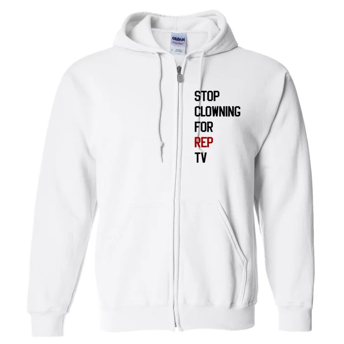 Stop Clowning For Rep Tv Full Zip Hoodie