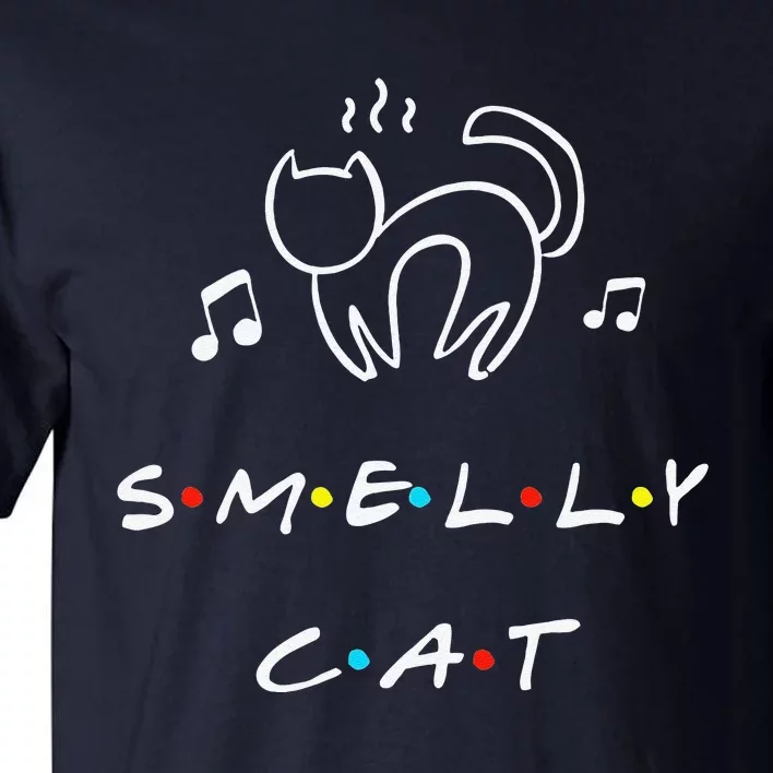 Smelly Cat Funny Quote Gift Tall T-Shirt