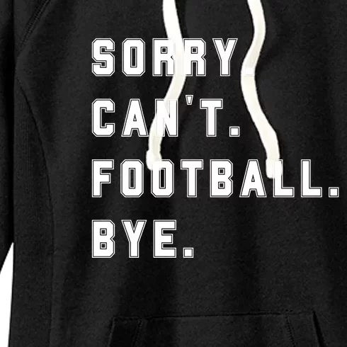 Sorry Cant Football Bye Women's Fleece Hoodie