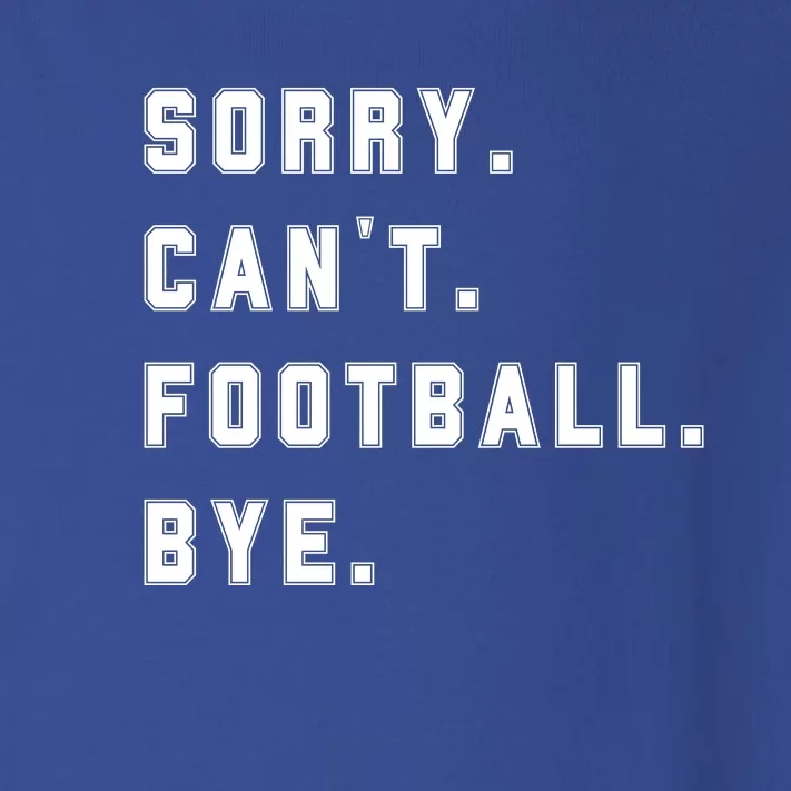 Sorry Cant Football Bye Toddler Long Sleeve Shirt