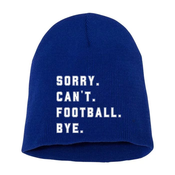 Sorry Cant Football Bye Short Acrylic Beanie