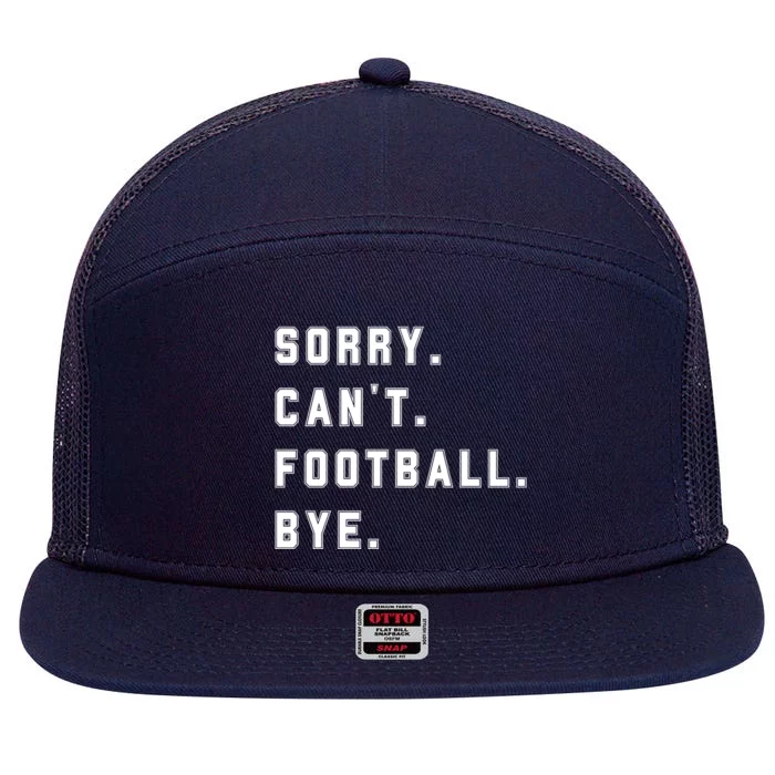 Sorry Cant Football Bye 7 Panel Mesh Trucker Snapback Hat