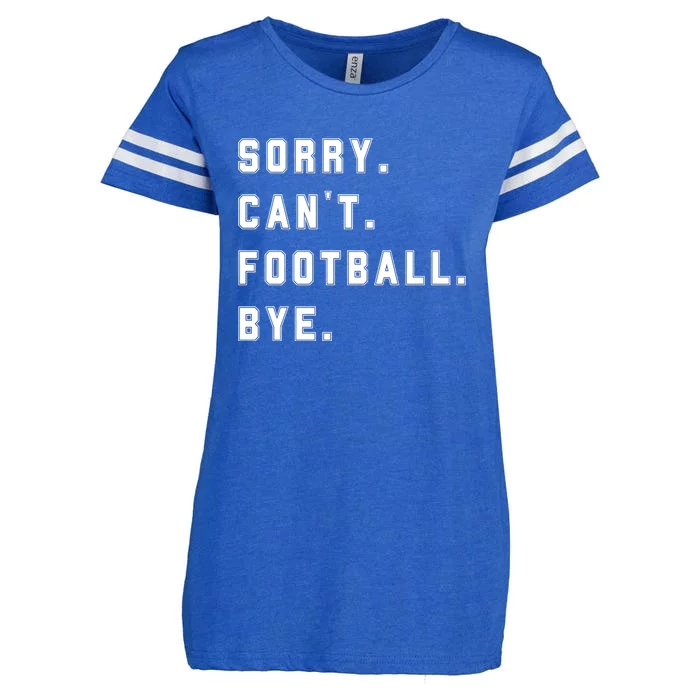 Sorry Cant Football Bye Enza Ladies Jersey Football T-Shirt