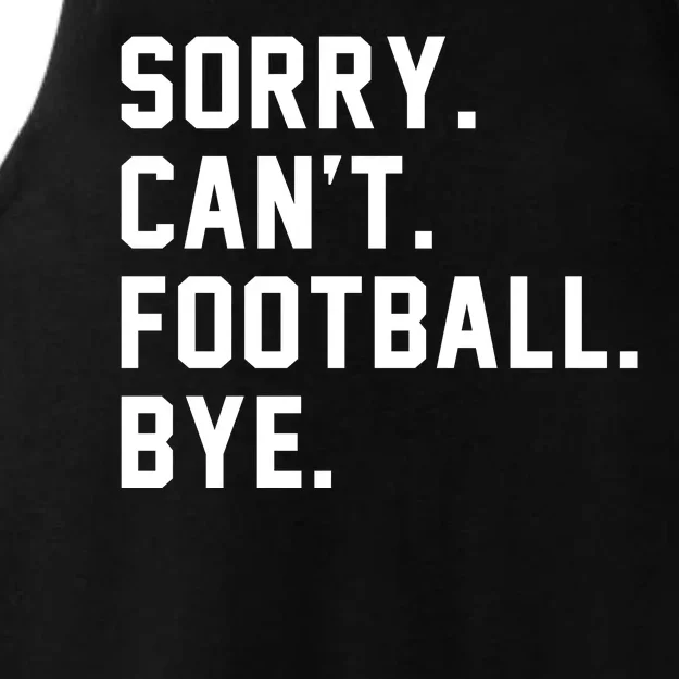 Sorry Cant Football Bye Ladies Tri-Blend Wicking Tank