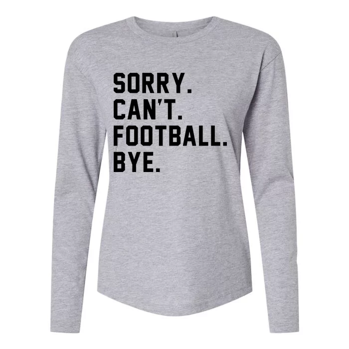 Sorry Cant Football Bye Womens Cotton Relaxed Long Sleeve T-Shirt