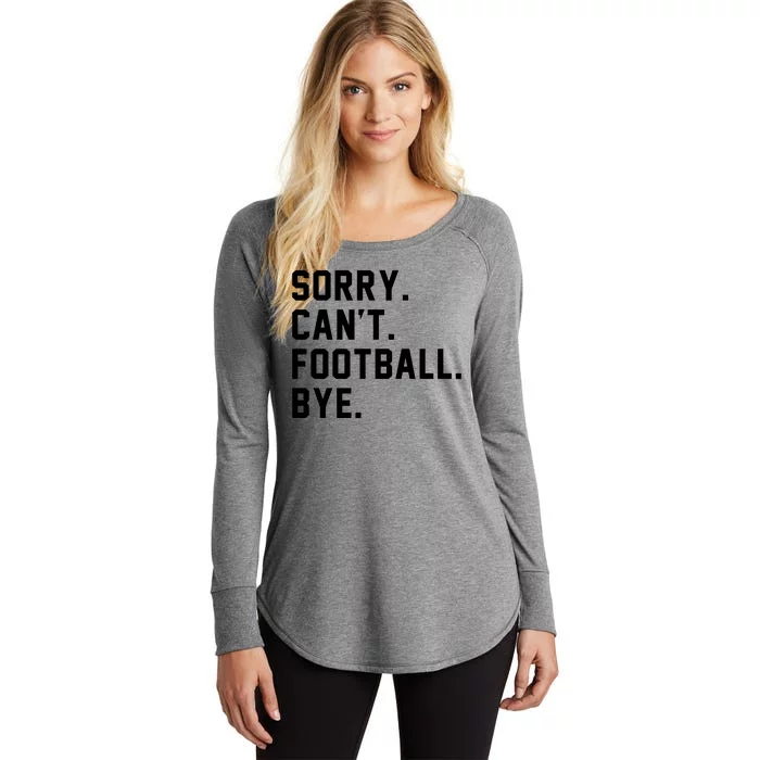 Sorry Cant Football Bye Women's Perfect Tri Tunic Long Sleeve Shirt