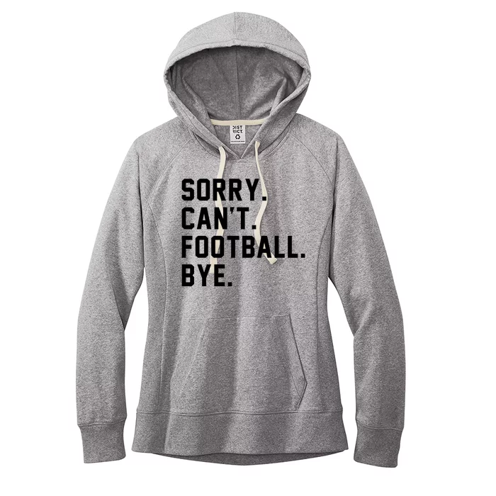 Sorry Cant Football Bye Women's Fleece Hoodie