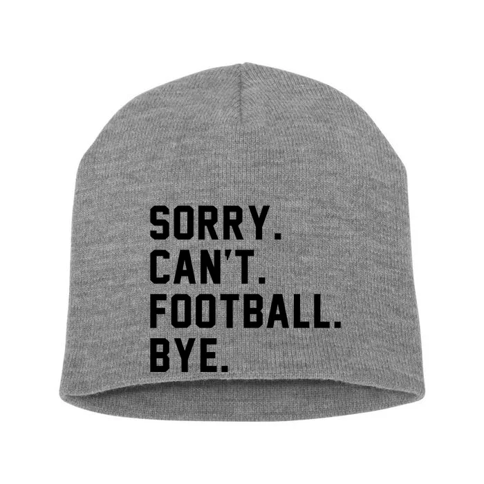 Sorry Cant Football Bye Short Acrylic Beanie