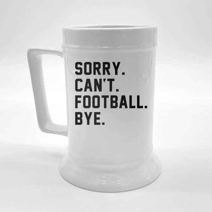 Sorry Cant Football Bye Front & Back Beer Stein