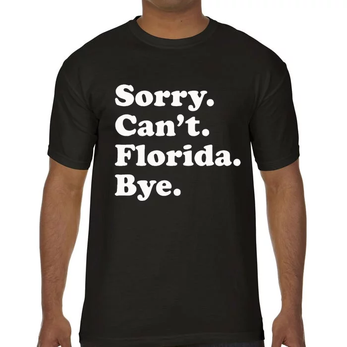 Sorry Cant Florida Bye Comfort Colors T-Shirt