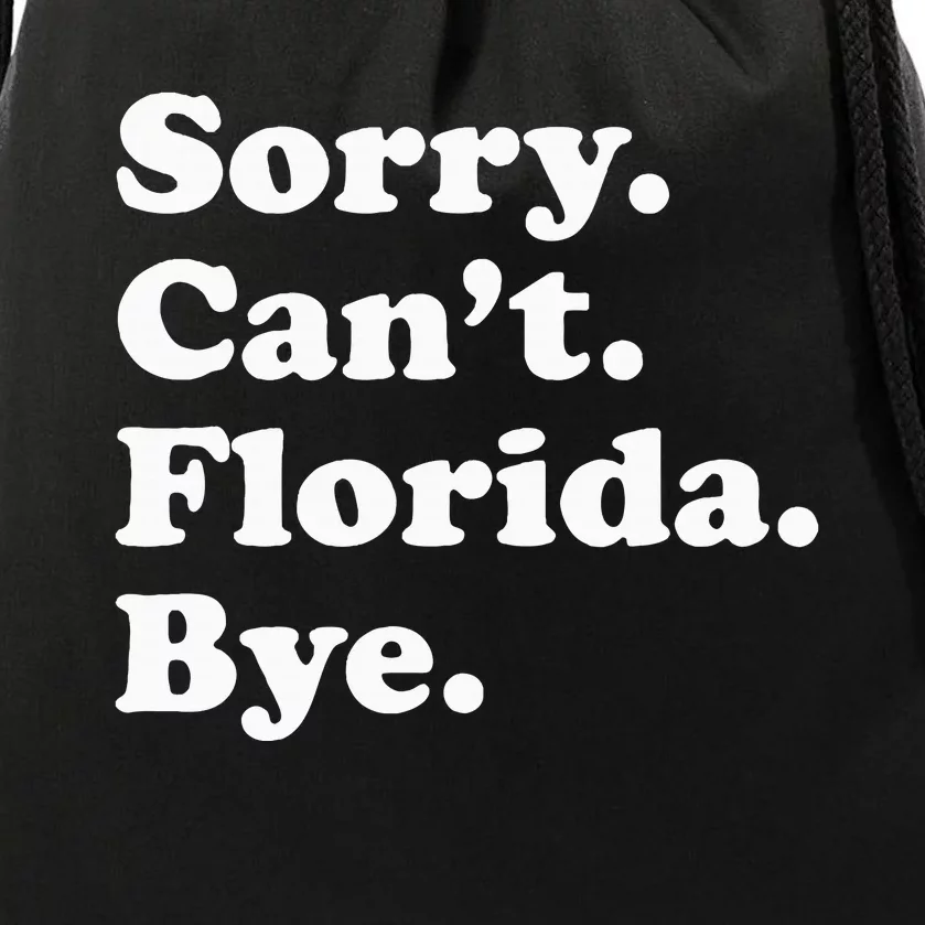 Sorry Cant Florida Bye Drawstring Bag