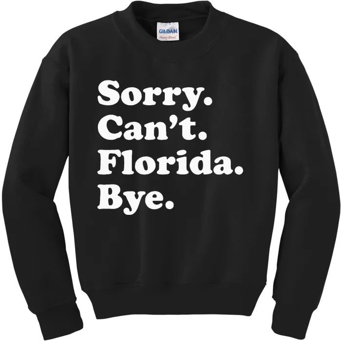 Sorry Cant Florida Bye Kids Sweatshirt