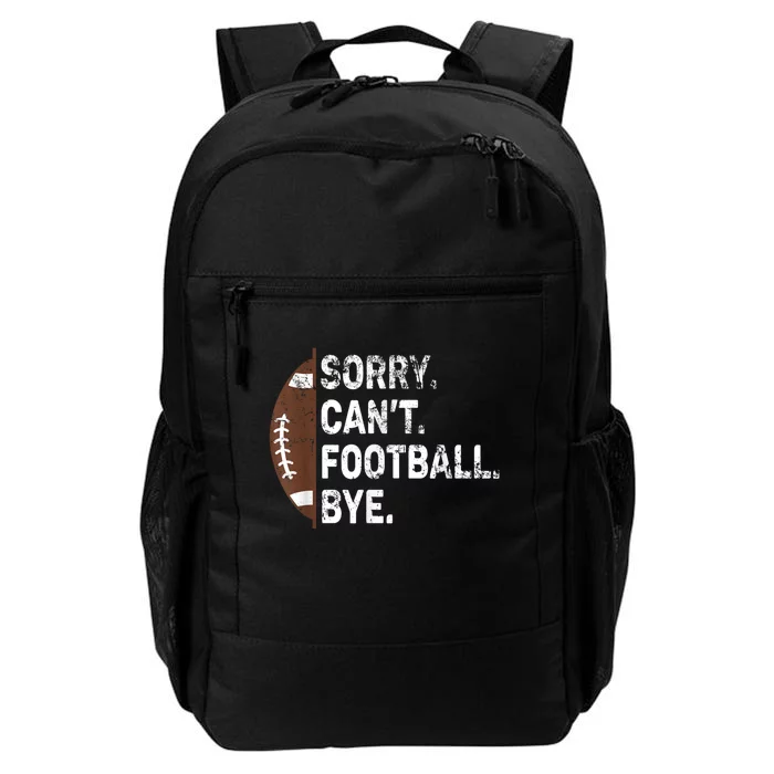 Sorry CanT Football Bye American Football Daily Commute Backpack