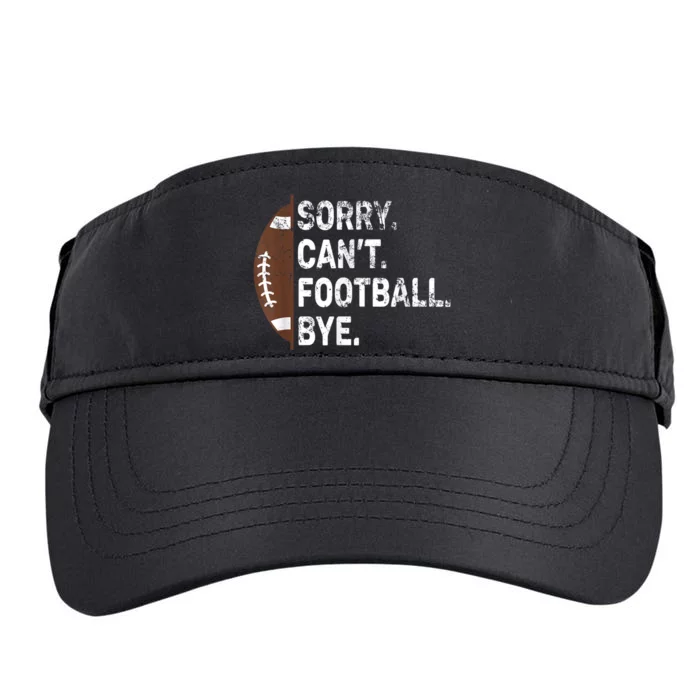 Sorry CanT Football Bye American Football Adult Drive Performance Visor