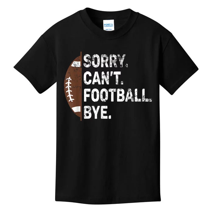 Sorry CanT Football Bye American Football Kids T-Shirt