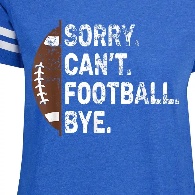 Sorry CanT Football Bye American Football Enza Ladies Jersey Football T-Shirt