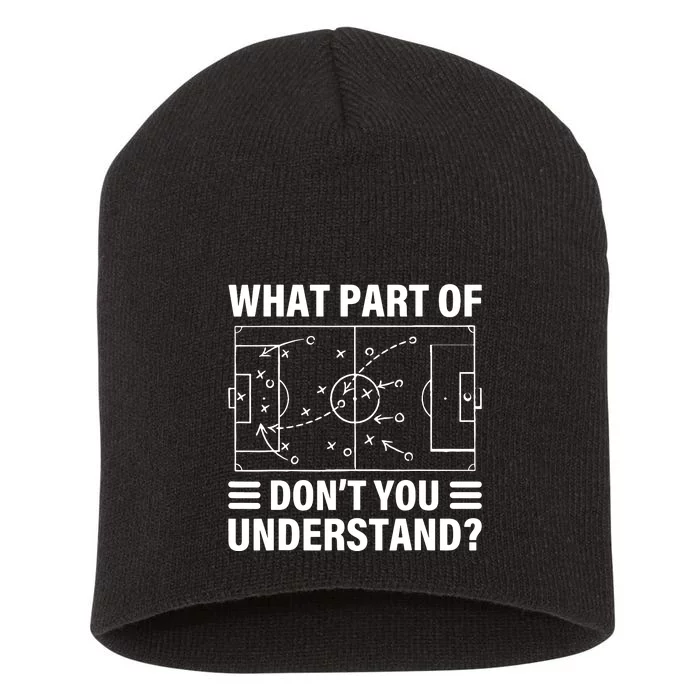 Soccer Coach Funny What Part Of Soccer Dont You Understand Gift Short Acrylic Beanie