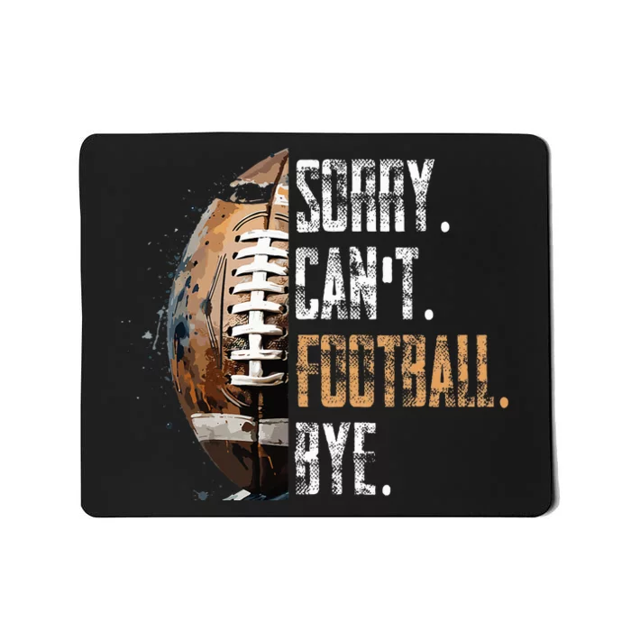 Sorry CanT Football Bye American Football Mousepad