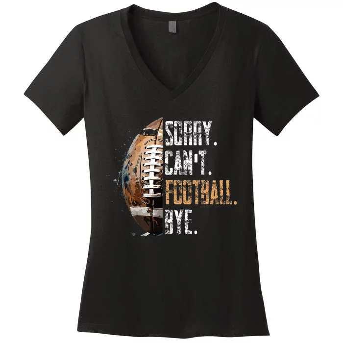 Sorry CanT Football Bye American Football Women's V-Neck T-Shirt