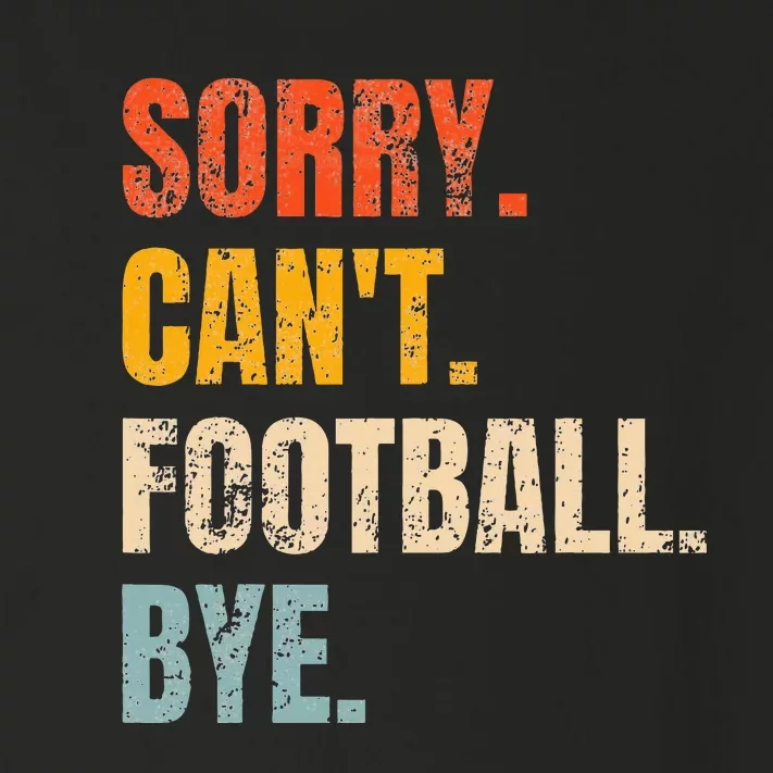 Sorry CanT Football Bye Retro Football Lovers Fan Football Toddler Long Sleeve Shirt