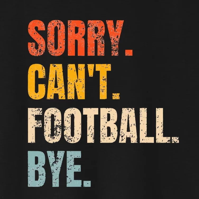 Sorry CanT Football Bye Retro Football Lovers Fan Football Women's Crop Top Tee