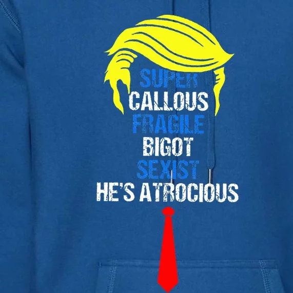 Super Callous Fragile Bigot Sexist HeS Atrocious Premium Hoodie