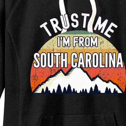 South Carolina Gift Trust Me Im From South Carolina Women's Fleece Hoodie