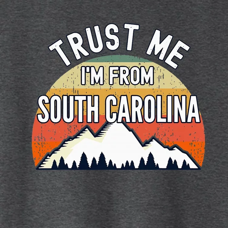 South Carolina Gift Trust Me Im From South Carolina Women's Crop Top Tee