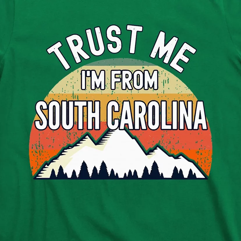 South Carolina Gift Trust Me Im From South Carolina T-Shirt