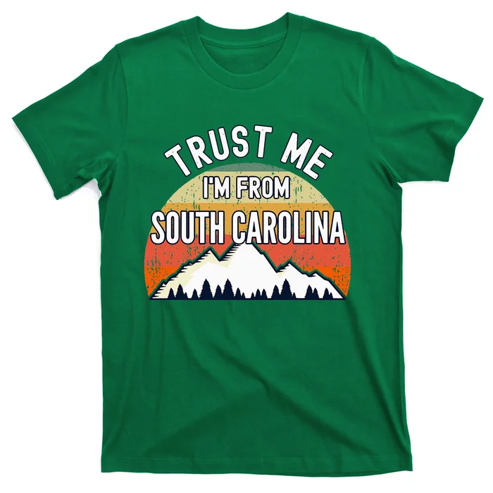 South Carolina Gift Trust Me Im From South Carolina T-Shirt