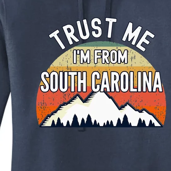 South Carolina Gift Trust Me Im From South Carolina Women's Pullover Hoodie