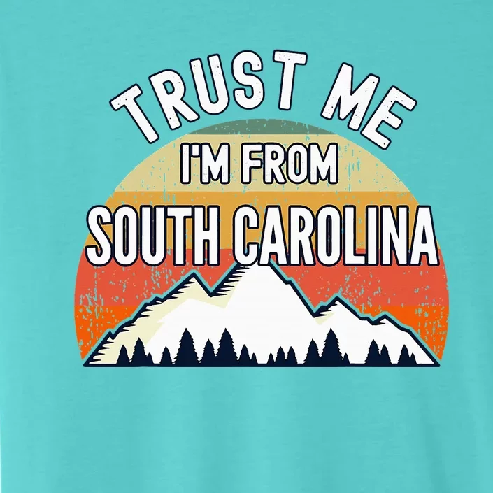 South Carolina Gift Trust Me Im From South Carolina ChromaSoft Performance T-Shirt