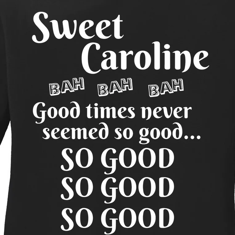 Sweet Caroline Good Times So Good So Good So Good Ladies Long Sleeve Shirt