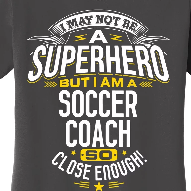 Soccer Coach Gift Idea Superhero Soccer Coach Women's T-Shirt