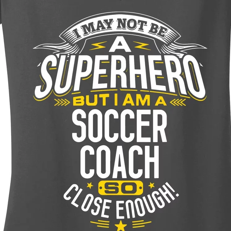 Soccer Coach Gift Idea Superhero Soccer Coach Women's V-Neck T-Shirt